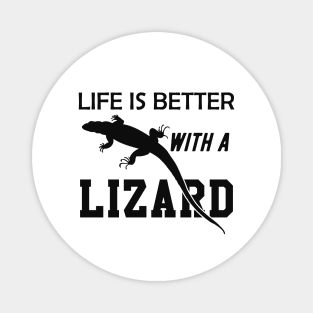 Lizard - Life is better with a lizard Magnet